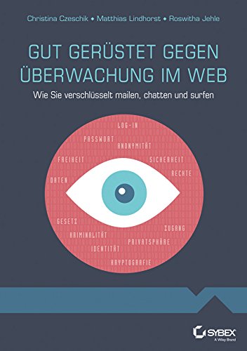 Download Gut gerüstet gegen Überwachung im Web: Wie Sie verschlüsselt mailen, chatten und surfen Download Gut gerüstet gegen Überwachung im Web: Wie Sie verschlüsselt mailen, chatten und surfen