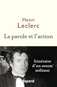 La Parole Et L Action Memoires D Un Avocat Militant Babelio