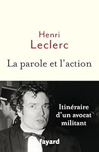 La parole et l'action : Mmoires d'un avocat militant  par Henri Leclerc (II)