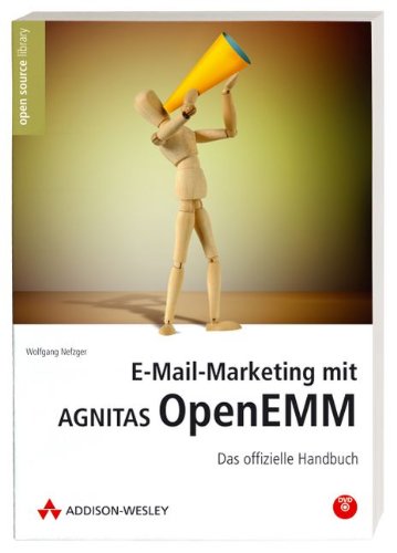 Download E-Mail-Marketing mit Agnitas OpenEMM. Das offizielle Handbuch Download E-Mail-Marketing mit Agnitas OpenEMM. Das offizielle Handbuch