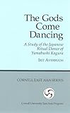 Image de The Gods Come Dancing: A Study of the Ritual Dance of Tamabushi Kagura