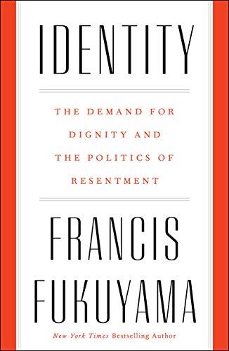 Identity: The Demand for Dignity and the Politics of Resentment (English Edition)