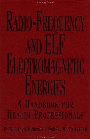 Radio-Frequency and ELF Electromagnetic Energies: A Handbook for Health Professionals (Industrial Health & Safety)