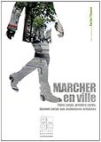 Marcher en ville. Faire corps, prendre corps, donner corps aux ambiances urbaines