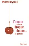 L'amour est une drogue douce... en général