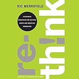 Rethink: A Business Manifesto for Cutting Costs and Boosting Innovation by