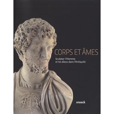 Corps et âmes : Sculpter l'Homme et les dieux dans l'Antiquité Corps et âmes : Sculpter l'Homme et les dieux dans l'Antiquité