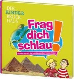 Der Kinder Brockhaus Frag dich schlau!: Antworten auf die meistgestellten Kinderfragen