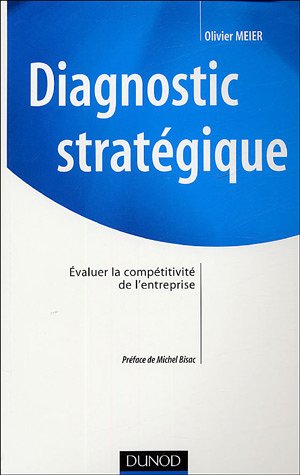 Download Diagnostic stratégique : Evaluer la compétitivité de l'entreprise Download Diagnostic stratégique : Evaluer la compétitivité de l'entreprise