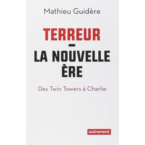 Terreur : La nouvelle ère de Mathieu Guidère (6 mai 2015) Broché Terreur : La nouvelle ère de Mathieu Guidère (6 mai 2015) Broché