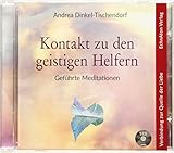 Kontakt zu den geistigen Helfern: Geführte Meditationen by