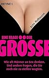 Eine Frage der Größe: Wie oft Männer an Sex denken. - Und andere Fragen, die Sie noch nie zu stellen wagten by 