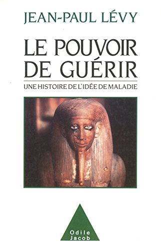 Download Le Pouvoir de guérir: Une histoire de l’idée de maladie