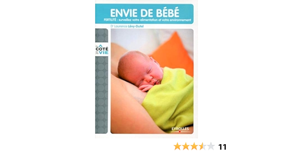Envie De Bebe Fertilite Surveillez Votre Alimentation Et Votre Environnement Fertilite Surveillez Votre Alimentation Et Votre Environnement Levy Dutel Laurence Amazon De Bucher