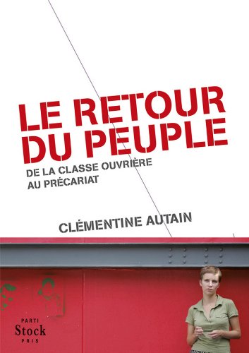 Le retour du peuple : de la classe ouvrière au précariat (Essais - Documents) Le retour du peuple : de la classe ouvrière au précariat (Essais - Documents)