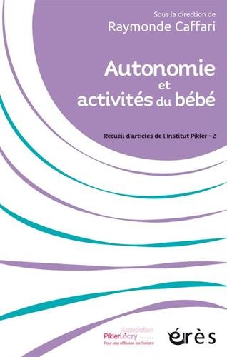 Autonomie et activités du bébé : Recueil d'articles de l'Institut Pikler - 2 gratuit Autonomie et activités du bébé : Recueil d'articles de l'Institut Pikler - 2 gratuit