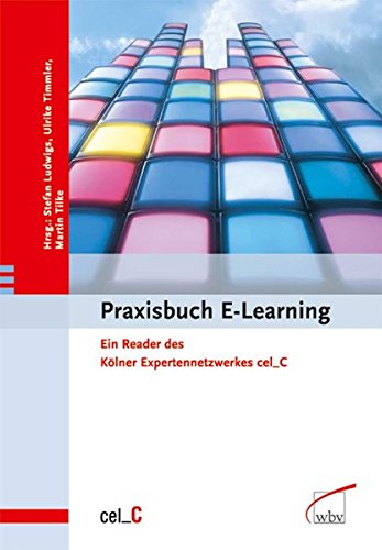 Download Praxisbuch E-Learning: Ein Reader des Kölner Expertennetzwerkes cel_C Download Praxisbuch E-Learning: Ein Reader des Kölner Expertennetzwerkes cel_C
