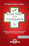 Erste Hilfe durch Homöopathie: Einer der umfassendsten homöopathischen Ratgeber für Praxis, Reise und Freizeit by 