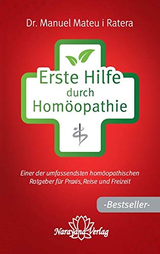 Erste Hilfe durch Homöopathie: Einer der umfassendsten homöopathischen Ratgeber für Praxis, Reise und Freizeit