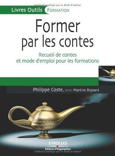 Former par les contes: Recueil de contes et mode d'emploi pour les formations gratuit Former par les contes: Recueil de contes et mode d'emploi pour les formations gratuit