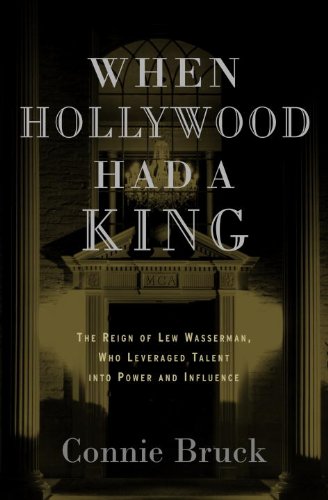 When Hollywood Had a King: The Reign of Lew Wasserman, Who Leveraged Talent into Power and Influence (English Edition) livre