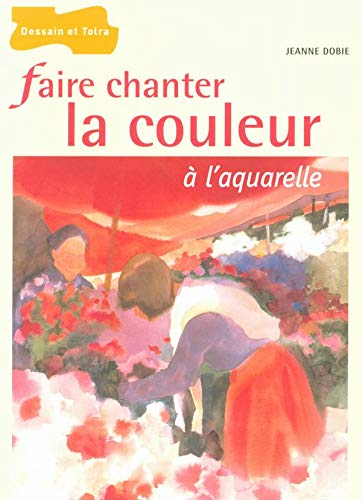 Télécharger Faire chanter la couleur à l'aquarelle PDF