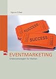 Eventmarketing. Erlebnisstrategien für Marken by 
