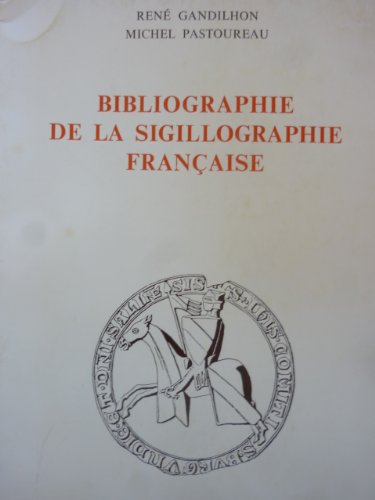Bibliographie de la Sigillographie française francais