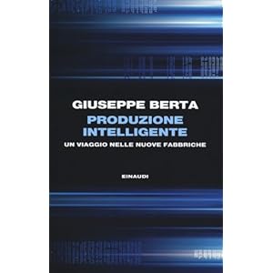 Produzione intelligente. Un viaggio nelle nuove fabbriche