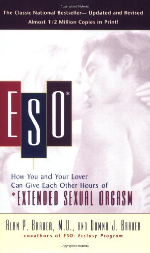 Eso How You And Your Lover Can Give Each Other Hours Of Extended Sexual Orgasm By Alan P Brauer 2001 04 01 Pdf Download Zahariasif