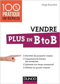 Amazon.fr - Vendre plus en B to B - Serge Rouvière - Livres