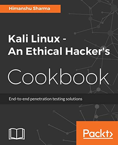Kali Linux - An Ethical Hacker's Cookbook: End-to-end penetration testing solutions (English Edition)