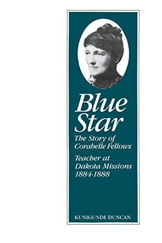 Blue Star: Story of Corabelle Fellows, Teacher at Dakota Missions, 1884-1888 (Borealis Book S.)
