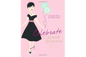 Celebrate with the Jewish Princess: Recipes to Make Fantastic Feasts and Festivals for Family and Friends