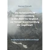 Die nacheiszeitliche Klimaentwicklung in den Alpen im Vergleich zur Temperaturentwicklung der Gegenwart (Schriftenreihe des E