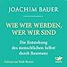 Wie wir werden, wer wir sind: Die Entstehung des menschlichen Selbst durch Resonanz by 
