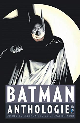 Batman : Anthologie - 20 récits légendaires du Chevalier Noir Batman : Anthologie - 20 récits légendaires du Chevalier Noir