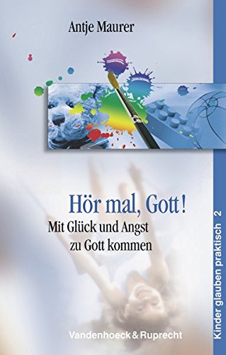 Download Hör mal, Gott! Mit Glück und Angst zu Gott kommen (Kinder glauben praktisch) Download Hör mal, Gott! Mit Glück und Angst zu Gott kommen (Kinder glauben praktisch)