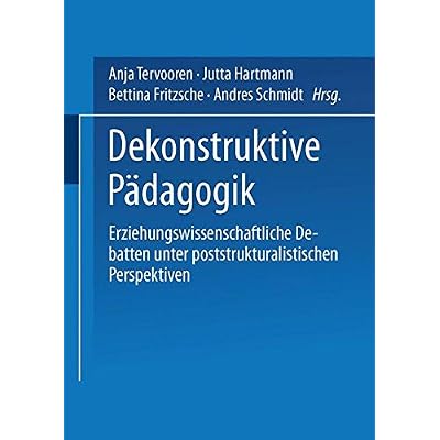[PDF] Download Dekonstruktive Pádagogik: Erziehungswissenschaftliche Debatten Unter Poststrukturalistischen Perspektiven Kostenlos