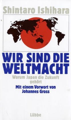 Wir sind die Weltmacht: Warum Japan die Zukunft gehört