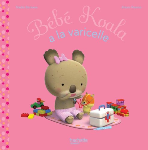 couverture de : B&eacute;b&eacute; Koala a la varicelle