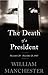 The Death of a President: November 20-November 25, 1963 by 
