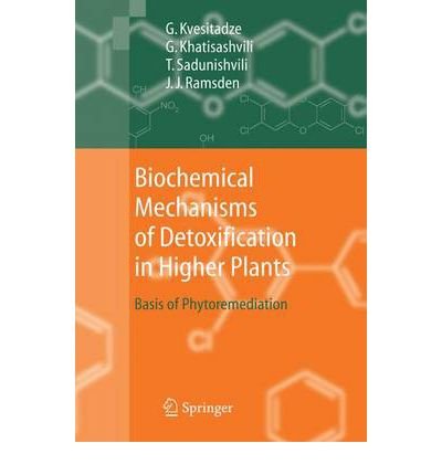 BIOCHEMICAL MECHANISMS OF DETOXIFICATION IN HIGHER PLANTS: BASIS OF PHYTOREMEDIATION BY KVESITADZE, GEORGE (AUTHOR)PAPERBACK
