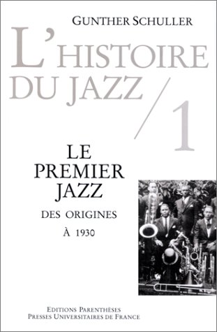 Histoire du jazz, tome 1 : Le premier jazz, des origines à 1930
