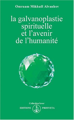 Download La galvanoplastie spirituelle et l'avenir de l'humanité Download La galvanoplastie spirituelle et l'avenir de l'humanité