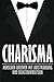 Charisma: Menschen anziehen mit Ausstrahlung und Selbstbewusstsein - Wie Sie Ihr Ansehen steigern und an Beliebtheit gewinnen by 