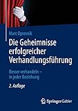Die Geheimnisse erfolgreicher Verhandlungsführung: Besser verhandeln - in jeder Beziehung by 