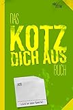 Das Kotz dich aus Buch: Noch ein Buch zum fertig machen (Kreativbücher, Band 2) by Marcus Kaspar