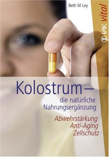 Preisvergleich Produktbild Kolostrum. Die natürliche Nahrungsergänzung