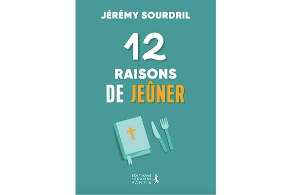 12 raisons de jeûner. Explorer les différents types de jeûne pour une vie spirituelle épanouie